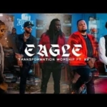 Transformation Worship Feat. KB , Eagle (Video & Lyrics)