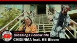 Chidinma Feat. KS Bloom , Blessings Follow Me (Official Video)