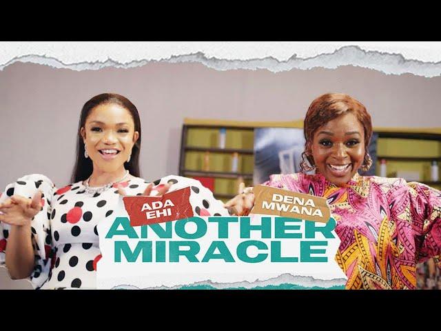 Another Miracle , Ada Ehi, ft. Dena Mwana (Video)