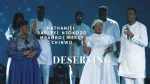 Nathaniel Bassey ft.Ntokozo Mbambo & Mercy Chinwo – Deserving (Youtube music live)