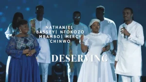 Nathaniel Bassey ft.Ntokozo Mbambo, Mercy Chinwo – Deserving (Youtube music live)