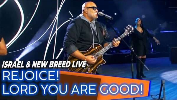 LIVE with Israel Houghton & New Breed Band , Lord You Are Good | Again I Say Rejoice