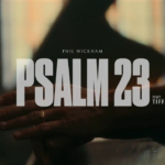 Phil Wickham , Psalm 23, Ft. Tiffany Hudson (with Lyrics)