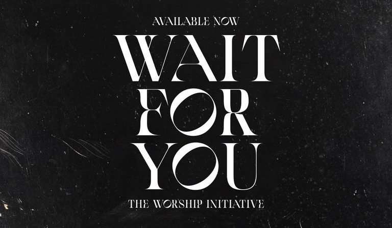 “Wait For You” Live Performance Video from The Worship Initiative
