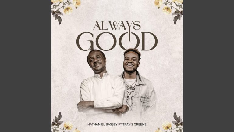 Always Good (feat. Travis Greene) · NATHANIEL BASSEY · Travis Greene