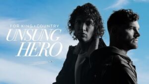 for KING + COUNTRY - Unsung Hero (video and lyrics)