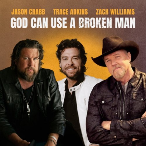 God Can Use a Broken Man: remix with Jason Crabb, Zach Williams, Trace Adkins