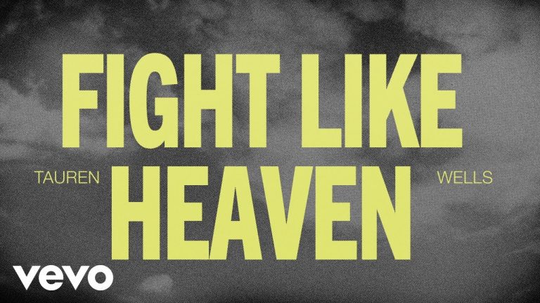 Tauren Wells – Fight Like Heaven (Official Lyric Video)
