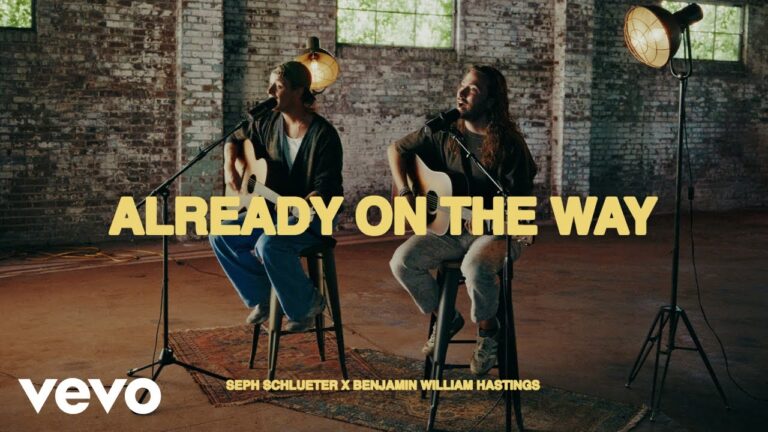 Seph Schlueter, Benjamin William Hastings – Already On The Way (Lyric Video)