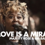 Love is a Miracle (feat. Majesty Rose & Bri Babineaux) | Maverick City Music | TRIBL