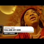 Mercy Chinwo – You Are My God (Official Video)