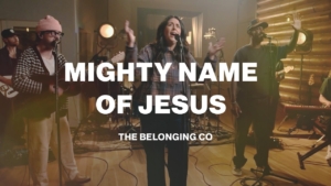 Mighty Name of Jesus | The Belonging Co | Worship Together Session