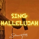 SING HALLELUJAH – SteveHills (Official Video)