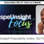BGospel Insight Focus: Gaise Baba Hits #1 Twice in 5 Weeks