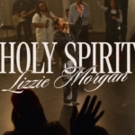 Lizzie Morgan – Holy Spirit (Music Video) ft. Phylisha Mitchell
