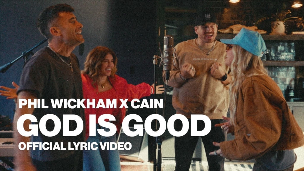 Phil Wickham, CAIN – God Is Good (with CAIN)[Official Lyric Video]