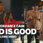 Phil Wickham, CAIN – God Is Good (with CAIN)[Official Lyric Video]