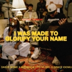 I Was Made To Glorify Your Name | Maverick City Music, Grace Idowu, Dante Bowe | (Official Video)