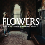 Phil Wickham, Jamie MacDonald – Flowers (with Jamie MacDonald) [Official Lyric Video]
