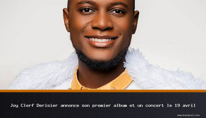 Joy Clerf Derisier announces her first album and a concert on April 19...
