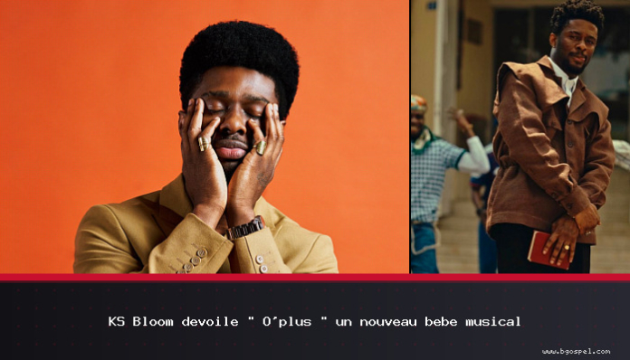 KS Bloom unveils “O’plus” a new musical baby
