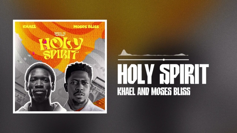 KHAEL & Moses Bliss – Holy Spirit (Official Audio)