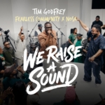Tim Godfrey, Fearless Community and Nosa – We Raise A Sound (Official Video)
