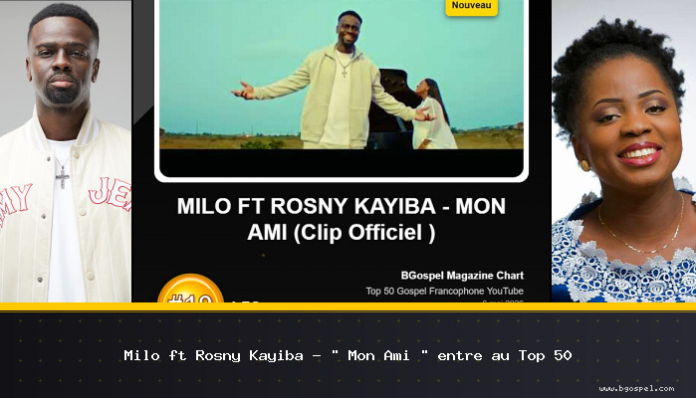 Milo ft Rosny Kayiba - “Mon Ami” enters the Top 50
