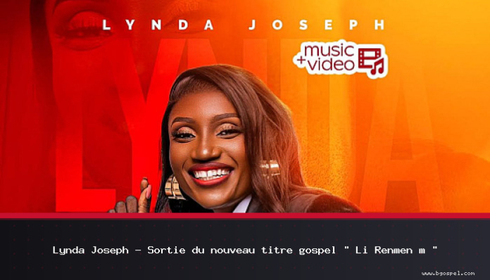 Lynda Joseph - Release of new gospel track “Li Renmen m”
