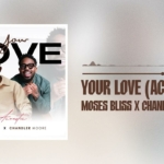 Moses Bliss & Chandler Moore – Your Love (Acoustic) [Official Audio]