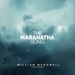 The Maranatha Song – William McDowell feat. Nathaniel Bassey, Ntokozo Mbambo & Julia McMillan-Lamur