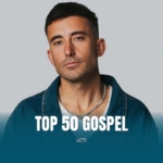 Top 50 Gospel - Phil Wickham, Forrest Frank and Joepraize
