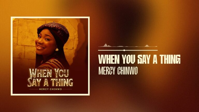 Mercy Chinwo – When You Say A Thing (Official Audio)