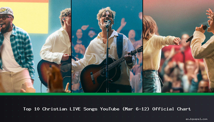 Top 10 Christian LIVE Songs YouTube (Mar 6–12) Official Chart