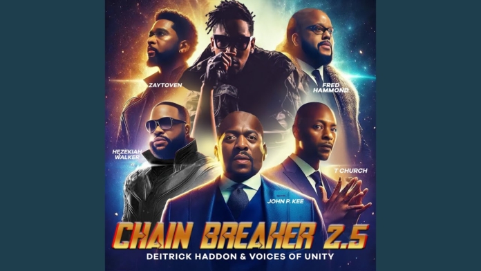 Deitrick Haddon - Chain Breaker 2.5: Gospel Legends Unite for a Powerful Anthem